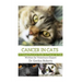Cancer in Cats: A Comprehensive Guide to Cancer in Cats