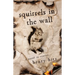 Squirrels in the Wall: A Novel in Stories