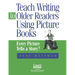 Teach Writing to Older Readers Using Picture Books: Every Picture Tells a Story