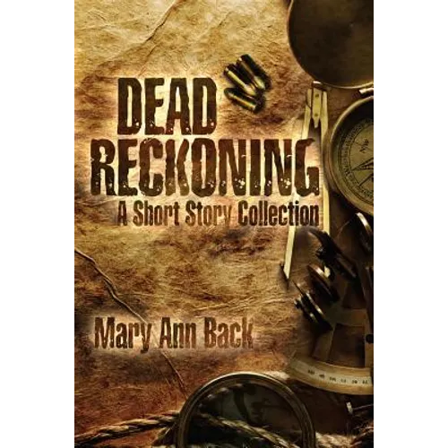 Dead Reckoning: A Short Story Collection