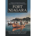 Fort Niagara: The Key to the Inland Oceans and the French Movement to Dominate North America