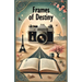 Frames of Destiny