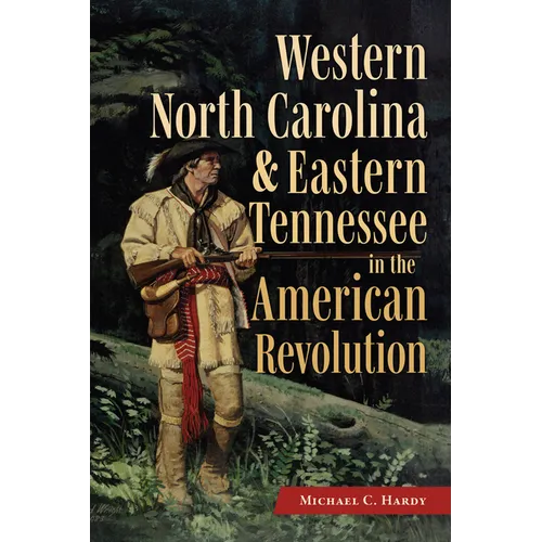 Western North Carolina and Eastern Tennessee in the American Revolution