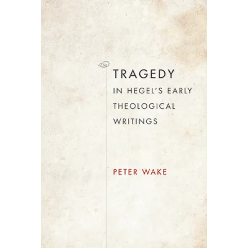 Tragedy in Hegel's Early Theological Writings