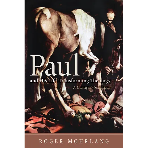 Paul and His Life-Transforming Theology: A Concise Introduction