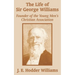 The Life of Sir George Williams: Founder of the Young Men's Christian Association