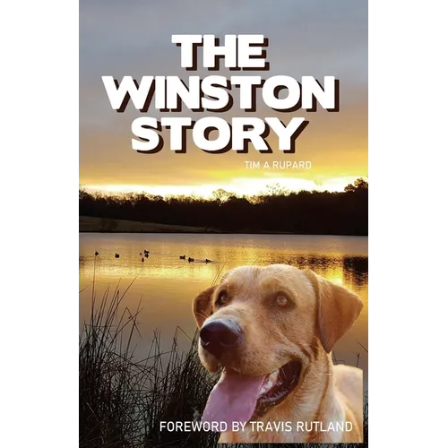 The Winston Story: The tale of a dog and his family; His epic battle with cancer and their courageous faith to see him through.
