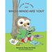 Cutie the Owl and Whoo-Whoo Are You?