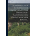 Ausführlicher Christlicher Katechismus der Orthodox-katholischen Orientalischen Kirche...