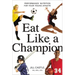 The Eat Like a Champion: Performance Nutrition for Your Young Athlete