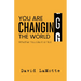 You Are Changing the World