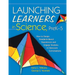 Launching Learners in Science, Prek-5: How to Design Standards-Based Experiences and Engage Students in Classroom Conversations