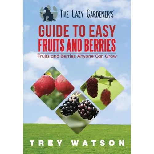The Lazy Gardener's Guide to Easy Fruits and Berries