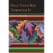 Pray Your Way Through It