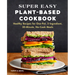 Super Easy Plant-Based Cookbook: Healthy Recipes for One-Pot, 5-Ingredient, 30-Minute, No-Cook Meals