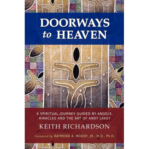 Doorways to Heaven: A Spiritual Journey Guided by Angels, Miracles and the Art of Andy Lakey