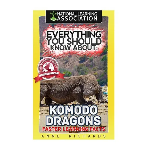 Everything You Should Know About: Komodo Dragons Faster Learning Facts