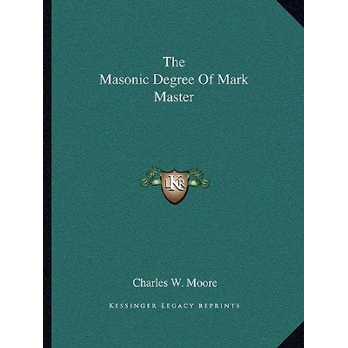 The Masonic Degree Of Mark Master