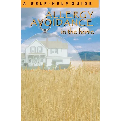 Allergy Avoidance in the Home: A Self Help Guide to Reducing Allergens in the Home