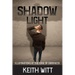 Shadow Light: Illuminations at the Edge of Darkness