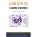 Acute Myeloid Leukemia Demystified: Doctor's Secret Guide