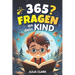 365 Fragen an dein Kind: Das wunderbare Fragespiel für Kinder bis 8 Jahre - Entdecke die Welt durch die Augen deines Kindes