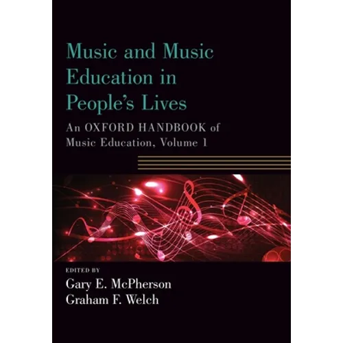 Music and Music Education in People's Lives: An Oxford Handbook of Music Education, Volume 1 - Paperback