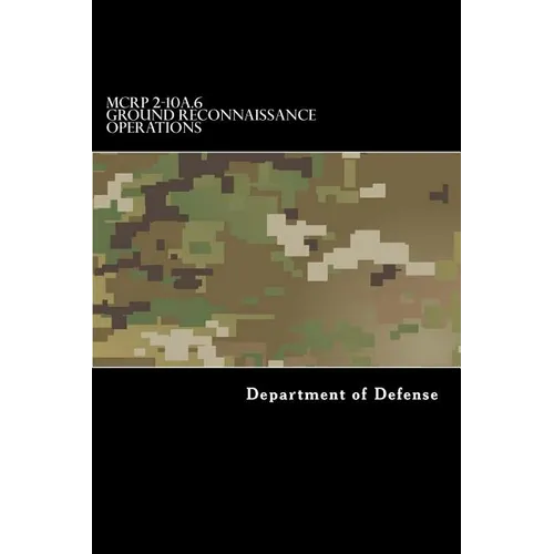 MCRP 2-10A.6 Ground Reconnaissance Operations: Formerly MCWP 2-25