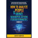 How to Analyze People & Mind Manipulation for Beginners: 2 Books in 1: Learn Everything about Persuasion, Mind Control, How to Influence People and Ma