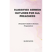 Classified Sermon Outlines for all Preachers: Preacher's Guide to Sermon Preparation