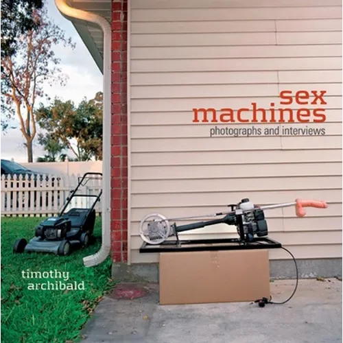 Sex Machines: Photographs and Interviews