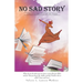 "No Sad Story"