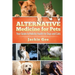 Alternative Medicine for Pets: Your Guide to Holistic Health for your Dog and Cat