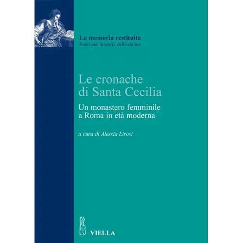 Le Cronache Di Santa Cecilia: Un Monastero Femminile a Roma in Eta Moderna