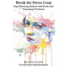 Break the Stress Loop: Stop Worrying, Release Self Doubt and Emotional Overload