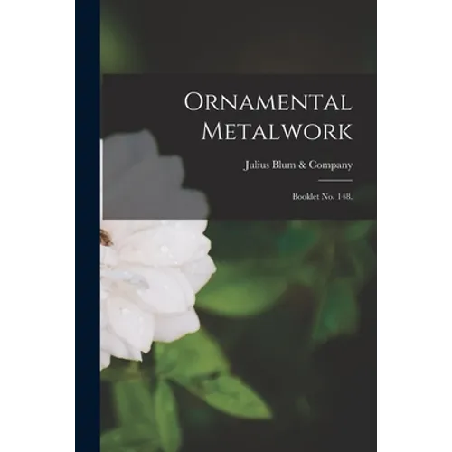 Ornamental Metalwork: Booklet No. 148.