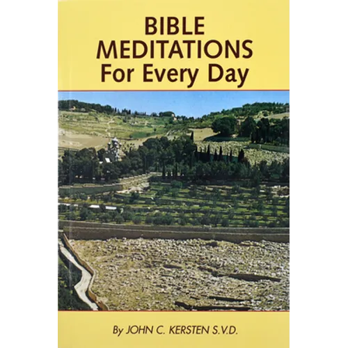 Bible Meditations for Every Day: A Guide to Living the Year in the Spirit of the Scriptures