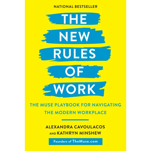 The New Rules of Work: The Muse Playbook for Navigating the Modern Workplace