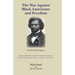 The War Against Black Americans and Freedom