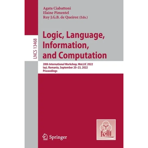 Logic, Language, Information, and Computation: 28th International Workshop, Wollic 2022, Iași, Romania, September 20-23, 2022, Proceedings