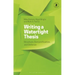 Writing a Watertight Thesis: Structure, Demystification and Defence