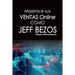 Maximice Sus Ventas Online Como Jeff Bezos