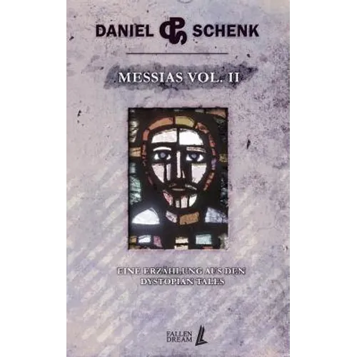 Messias Vol. II: Eine Erzählung aus den Dystopian Tales