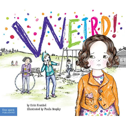 Weird!: A Story about Dealing with Bullying in Schools
