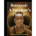 Betrayed: A Survivor's Story