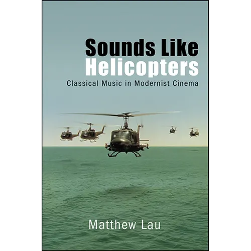 Sounds Like Helicopters: Classical Music in Modernist Cinema