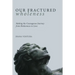 Our Fractured Wholeness