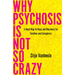 Why Psychosis Is Not So Crazy: A Road Map to Hope and Recovery for Families and Caregivers