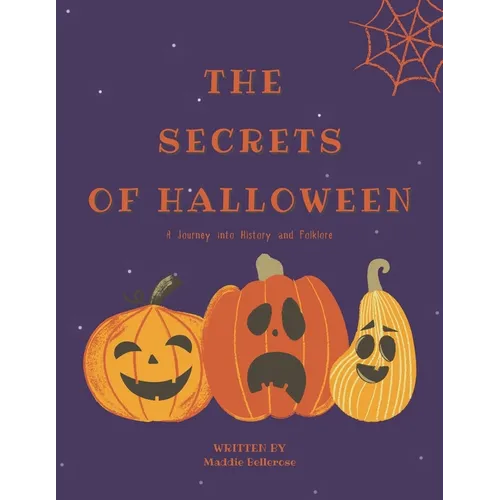 The Secrets of Halloween: A Journey into History and Folklore: (A Halloween Children Picture Book) - Paperback