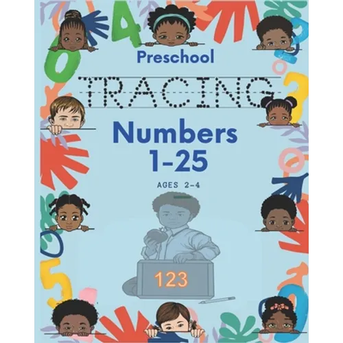 Preschool Tracing Numbers 1-25 Ages 2-4: Tracing Pages Helping Kids Develop Handwriting Skills while Have Fun!!!